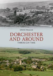Dorchester and Around Through Time front cover